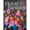 Tulipina's Floral Fantasy: Magnificent Arrangements and Design Inspiration from World-Renowned Florist Kiana Underwood - Hardcover