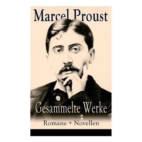 Gesammelte Werke: Romane + Novellen: Auf der Suche nach der verlorenen Zeit: Im Schatten der jungen Mädchen + Die Herzogin von Guermante - Paperback