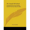 The Annals Of Ireland: Translated From The Original Irish Of The Four Masters (1845) - Paperback