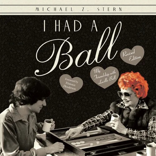 I Had a Ball: My Friendship with Lucille Ball Revised Edition - Paperback