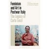 Feminism and Art in Postwar Italy: The Legacy of Carla Lonzi - Paperback