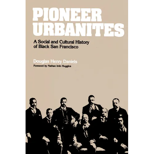 Pioneer Urbanites: A Social and Cultural History of Black San Francisco - Paperback
