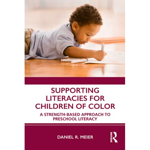 Supporting Literacies for Children of Color: A Strength-Based Approach to Preschool Literacy - Paperback