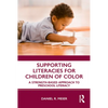 Supporting Literacies for Children of Color: A Strength-Based Approach to Preschool Literacy - Paperback