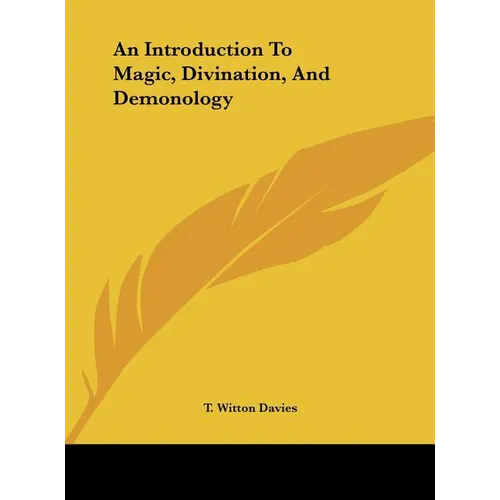 An Introduction To Magic, Divination, And Demonology - Hardcover