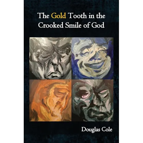 The Gold Tooth in the Crooked Smile of God - Paperback