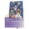 Raising NLD Superstars: What Families with Nonverbal Learning Disorders Need to Know about Nurturing Confident, Competent Kids - Paperback