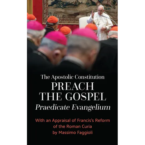 The Apostolic Constitution Preach the Gospel (Praedicate Evangelium): With an Appraisal of Francis's Reform of the Roman Curia by Massimo Faggioli - Paperback