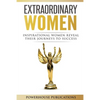Extraordinary Women: Inspirational Women Reveal Their Journeys to Success - Paperback