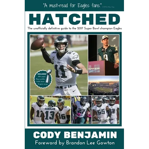 Hatched: The Unofficially Definitive Guide to the 2017 Super Bowl Champion Eagles - Paperback