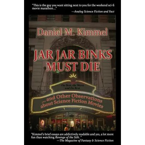 Jar Jar Binks Must Die... and Other Observations about Science Fiction Movies: A Fantastic Books Book - Paperback
