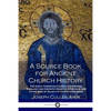 A Source Book for Ancient Church History: The Early Christian Church, its Origins, Theology and Growth from the Apostolic Age to the Rise of Islam (1s - Paperback