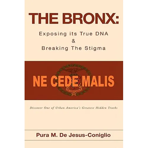 The Bronx: Exposing its True DNA & Breaking The Stigma - Paperback