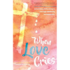 When Love Cries: A True Story of One Woman's Marriage Touched by Homosexuality - Paperback