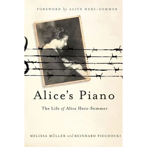 Alice's Piano: The Life of Alice Herz-Sommer - Hardcover