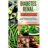 Diabetes Renal Diet Cookbook: Nourishing Meals for Kidney Health and Blood Sugar Control - Paperback