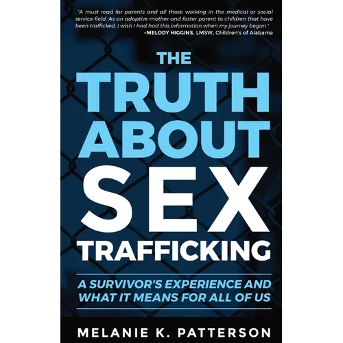 The Truth About Sex Trafficking: A Survivor's Experience and What It Means for All of Us - Paperback