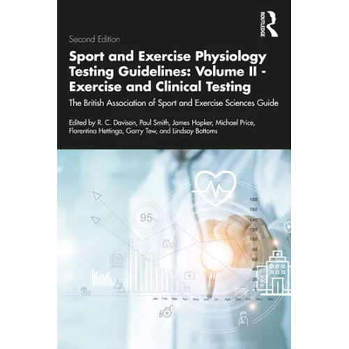 Sport and Exercise Physiology Testing Guidelines: Volume II - Exercise and Clinical Testing: The British Association of Sport and Exercise Sciences Gu - Paperback