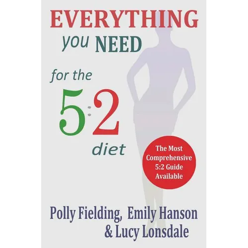 Everything You Need For The 5: 2 Diet - Paperback