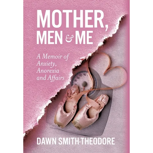Mother, Men and Me: A Memoir of Anxiety, Anorexia and Affairs - Hardcover