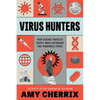 Virus Hunters: How Science Protects People When Outbreaks and Pandemics Strike - Hardcover
