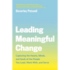 Leading Meaningful Change: Capturing the Hearts, Minds, and Souls of the People You Lead, Work With, and Serve - Paperback