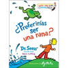 ¿Preferirías Ser Una Rana? (Would You Rather Be a Bullfrog? Spanish Edition) - Hardcover