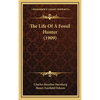 The Life Of A Fossil Hunter (1909) - Hardcover