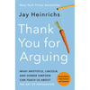 Thank You for Arguing, Fourth Edition (Revised and Updated): What Aristotle, Lincoln, and Homer Simpson Can Teach Us about the Art of Persuasion - Paperback
