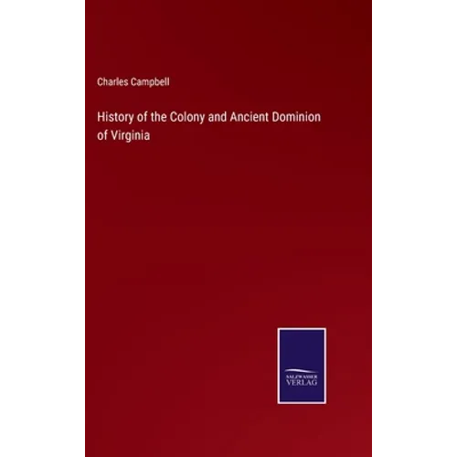 History of the Colony and Ancient Dominion of Virginia - Hardcover