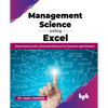 Management Science using Excel: Harnessing Excel's advanced features for business optimization (English Edition) - Paperback