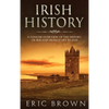 Irish History: A Concise Overview of the History of Ireland From Start to End - Hardcover