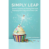 Simply Leap: Seven Lessons on Facing Fear and Enjoying the Crap Out of Your Life - Paperback