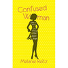 Confused Woman: Tales & Advice on Love, Dating & Relationships - Paperback