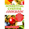 Interstitial Cystitis Cookbook: Delicious Recipes & Nourishing Dishes to Support Bladder Health - Paperback