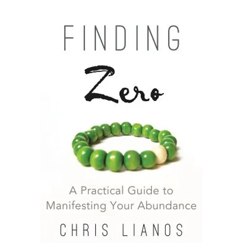 Finding Zero: A Practical Guide to Manifesting Your Abundance - Paperback