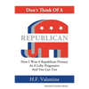 Don't Think Of A Republican: How I Won A Republican Primary As A Lefty Progressive And You Can Too - Paperback