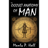 The Occult Anatomy of Man: To Which Is Added a Treatise on Occult Masonry - Hardcover