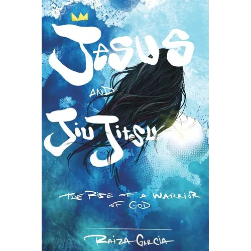 Jesus and JiuJitsu: The Rise of a Warrior of God - Paperback
