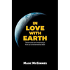 In Love with Earth: Testimonies and Heartsongs of an Environmental Elder - Paperback