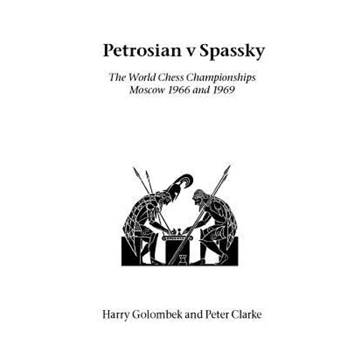 Petrosian v Spassky: The World Championships 1966 and 1969 - Paperback