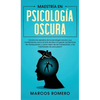 Maestría en Psicología Oscura: Domina los secretos de la psicología oscura y sus fundamentos como el arte de leer a la gente, las técnicas de manipula - Hardcover