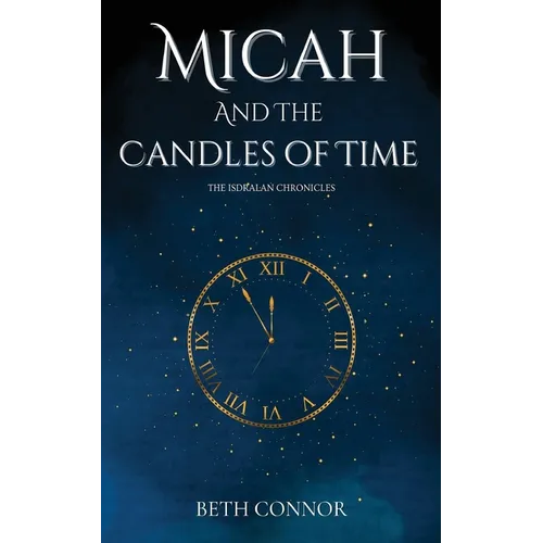 Micah and the Candles of Time: The Isdralan Chronicles - Paperback