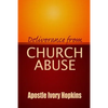 Deliverance From Church Abuse: Healing The Effects of Church Abuse In Dept Study - Paperback