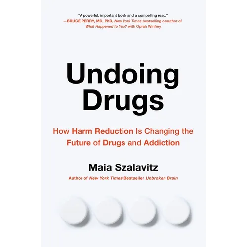 Undoing Drugs: How Harm Reduction Is Changing the Future of Drugs and Addiction - Paperback