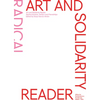 Art and Solidarity Reader: Radical Actions, Politics and Friendships - Paperback
