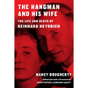 The Hangman and His Wife: The Life and Death of Reinhard Heydrich - Hardcover