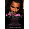 Armónica Para Principiantes: 4 en 1- Armónica para principiantes Guía+ Consejos y trucos para tocar la mejor música y canciones de armónica+ Técnic - Paperback