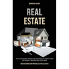 Real Estate: Learn Long-distance Investing and Flip Houses for Passive Income and Become a Successful Real Estate Agent (Master Marketing Principles o - Paperback