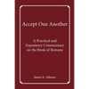 Accept One Another: A Practical and Expository Commentary on the Book of Romans - Paperback